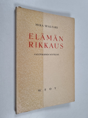 Mika Waltari : Elämän rikkaus : 3-näytöksinen näytelmä