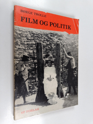 Borge Trolle ym. : Film og politik - fra tressernes velst...