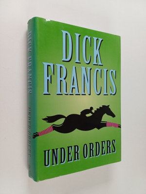 Dick Francis : Under orders