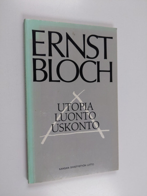 Ernst Bloch : Utopia, luonto, uskonto : johdatusta Ernst ...