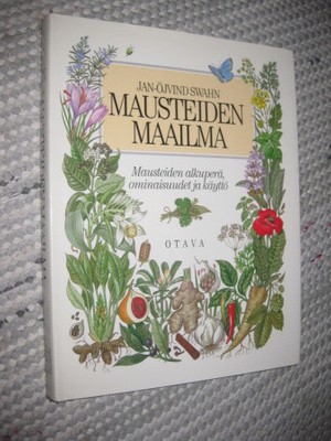 Mausteiden maailma : mausteiden alkuperä, ominaisuudet ja ..