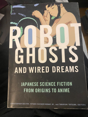 Robot Ghosts and Wired Dreams - Japanese Science Fiction