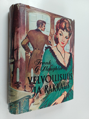 Frank G. Slaughter ym. : Velvollisuus ja rakkaus - lääkär...
