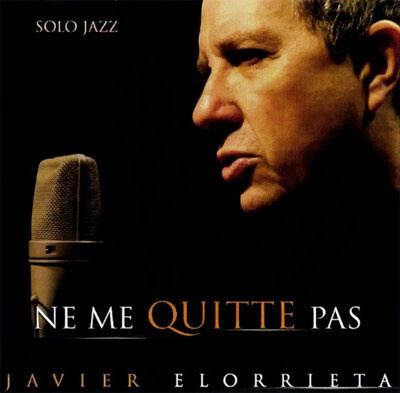 ** JAVIER ELORRIETA : Ne me Quitte Pas ** CD