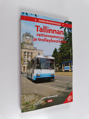 Otso Kantokorpi : Sankarimatkailija Tallinnan raitiovaunu...