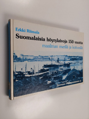 Erkki (toim.) Riimala : Suomalaisia höyrylaivoja 150 vuot...