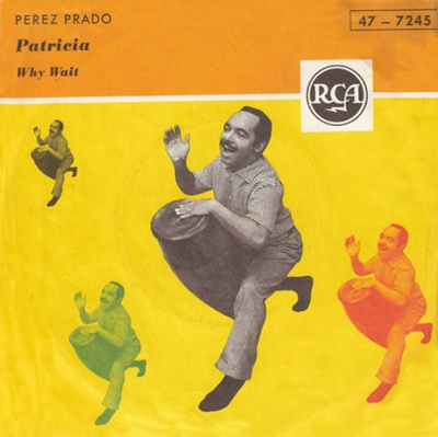 PEREZ PRADO: Patricia / Why Wait 7"