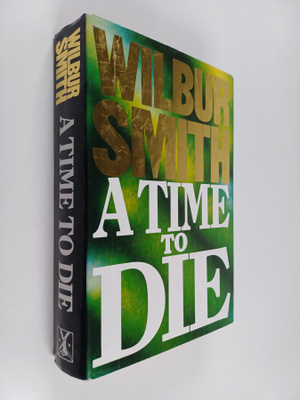 Wilbur Smith : A Time to Die