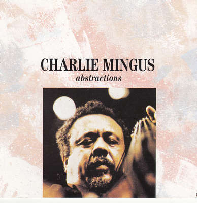 CHARLIE MINGUS - Abstractions
