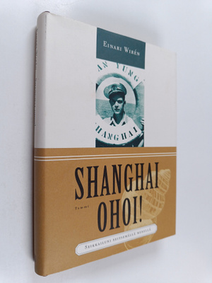 Einari Wiren : Shanghai ohoi! : seikkailuni seitsemällä m...