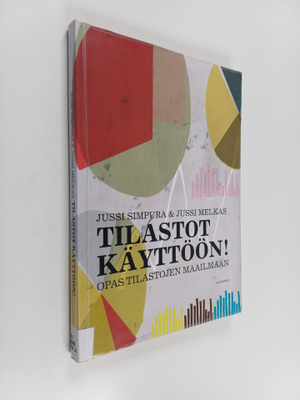 Jussi Simpura : Tilastot käyttöön! : Opas tilastojen maai...