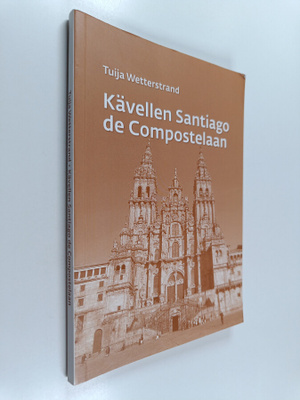 Tuija Wetterstrand : Kävellen Santiago de Compostelaan