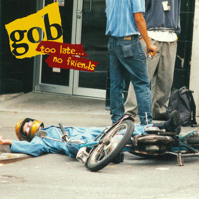 Gob - Too Late... No Friends (CD) MINT!!