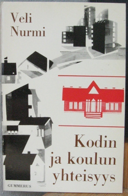 Veli Nurmi: Kodin ja koulun yhteisyys, Gummerus 1965. 100 s.