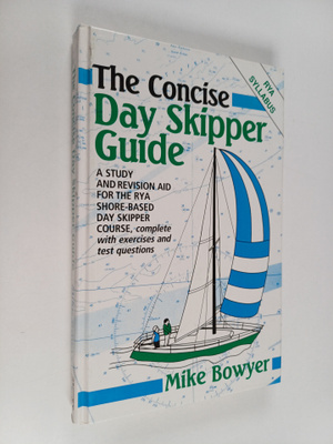 Mike Bowyer : The Concise Day Skipper Guide : A Study and...