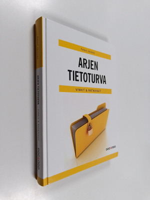 Petteri Järvinen : Arjen tietoturva : vinkit & ratkaisut