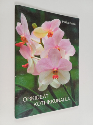 Pekka Ranta : Orkideat koti-ikkunalla