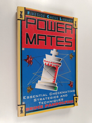 Bruce Pandolfini : Power Mates - Essential Checkmating St...