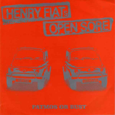 HENRY FIATS OPEN SORE patmos or bust EP -2003- ...wrench....