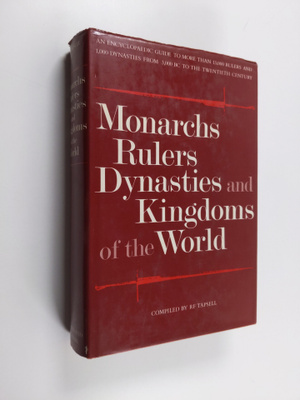 R. F. Tapsell : Monarchs, rulers, dynasties and kingdoms ...