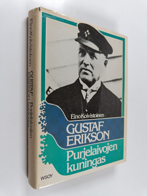 Eino Koivistoinen : Gustaf Erikson : purjelaivojen kuningas