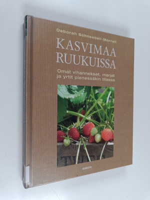 Deborah Schneebeli-Morrell : Kasvimaa ruukuissa : omat vi...
