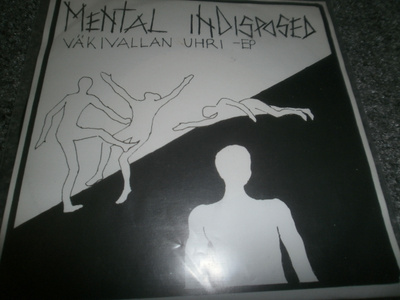 Mental Indisposed: Väkivallan Uhri 7"