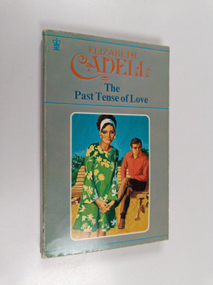 Elizabeth Cadell : The Past Tense of Love
