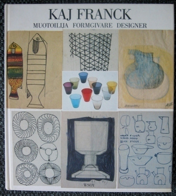 Kaj Franck. Muotoilija - Formgivare - Designer