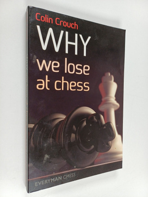 Colin Crouch : Why We Lose at Chess