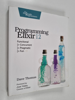 David Thomas : Programming Elixir 1.2 : Functional, Concu...