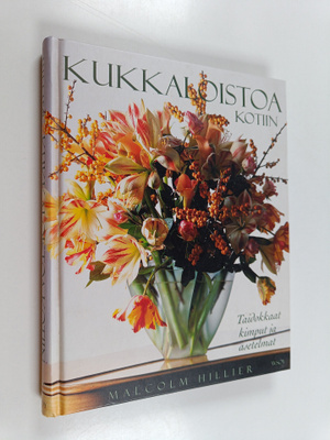 Malcolm Hillier : Kukkaloistoa kotiin : taidokkaat kimput...