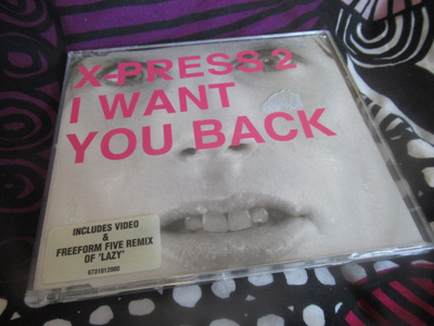 X-PRESS 2 - I WANT YOU BACK CDS