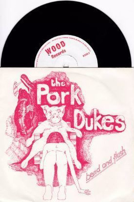 THE PORK DUKES bend & flush 45 -1977- ...wood records....kbd