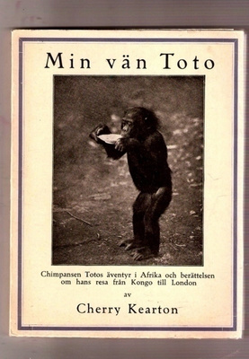 Cherry Kearton: Min vän Toto (Chimpans)