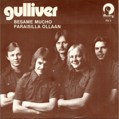 GULLIVER: Besame Mucho / Paraisilla Ollaan  7" kannet