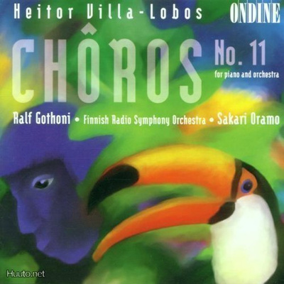 VILLA-LOBOS: Chôros No. 11 / Gothoni / FRSO / Oramo *UUSI