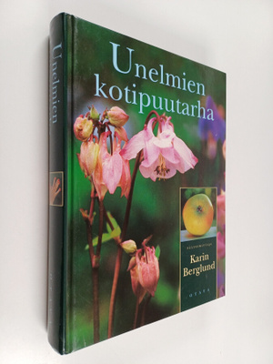 Karin (toim.) Berglund : Unelmien kotipuutarha