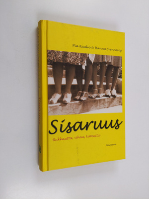 Pia Kaulio : Sisaruus : rakkautta, vihaa, kateutta