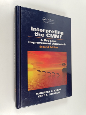 Margaret K. Kulpa : Interpreting the CMMI : a process imp...