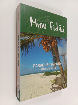 Mariliis Alev : Minu Fidzi : paradiisi varjud
