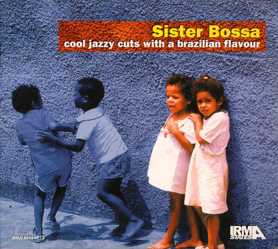 Sister Bossa (Cool Jazzy Cuts With A Brazilian Flavour) CD