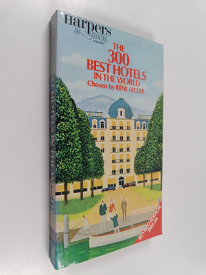 Rene Lecler : Three Hundred Best Hotels in the World