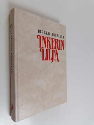 Birger Thureson : Inkerin Lilja : pakolaistytön tarina