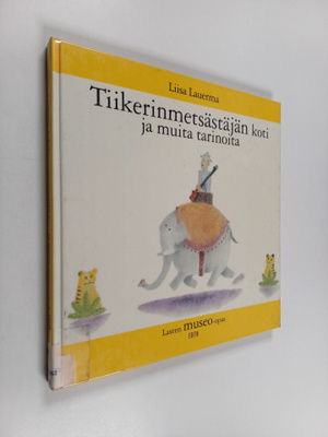 Liisa Lauerma : Tiikerinmetsästäjän koti ja muita tarinoi...