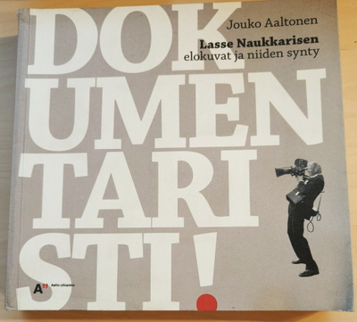 Dokumentaristi! Lasse Naukkarisen elokuvat ja niiden synty