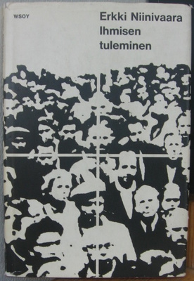 Erkki Niinivaara: Ihmisen tuleminen, Wsoy 1971. 128 s.