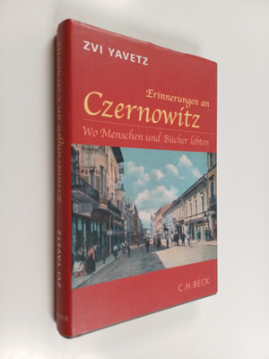 Zvi Yavetz : Erinnerungen an Czernowitz : wo Menschen und...
