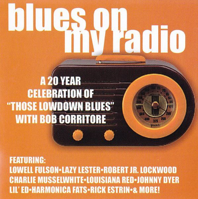 Bob Corritore Blues On My Radio Lowell Fulson, Lazy Lester..