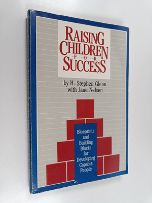 Jane Nelsen ym. : Raising Children for Success - Blueprin...